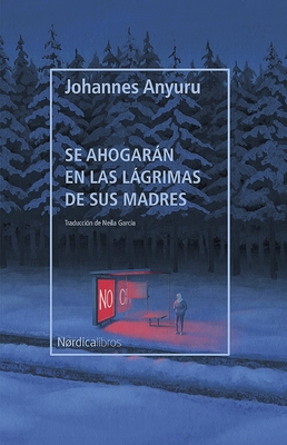 Se Ahogaran En Las Lagrimas de Sus Madr By Johannes Anyuru Cover Image