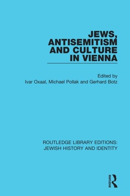Jews, Antisemitism and Culture in Vienna By Ivar Oxaal (Editor), Michael Pollak (Editor), Gerhard Botz (Editor) Cover Image