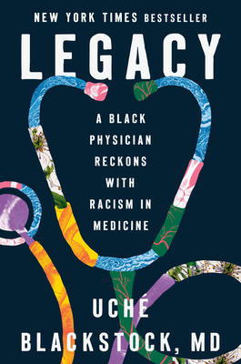 Legacy: A Black Physician Reckons with Racism in Medicine By Uché Blackstock, MD Cover Image
