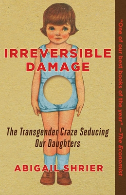 Irreversible Damage: The Transgender Craze Seducing Our Daughters Cover Image