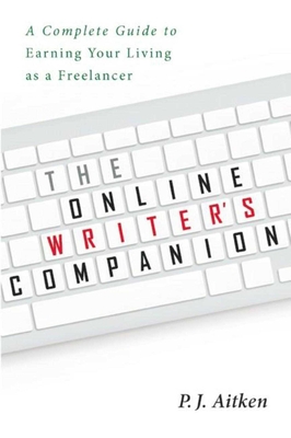 The Online Writer's Companion: A Complete Guide to Earning Your Living as a Freelancer Cover Image