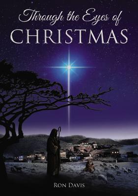 Through the Eyes of Christmas: Keys to Unlocking the Spirit of Christmas in Your Heart Cover Image