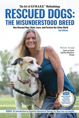 The Art of Urban People With Adopted and Rescued Dogs Methodology: Rescued Dogs: The Misunderstood Breed By Billie Groom Cover Image