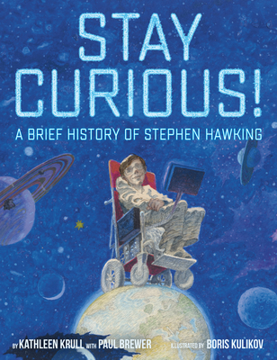 Stay Curious!: A Brief History of Stephen Hawking