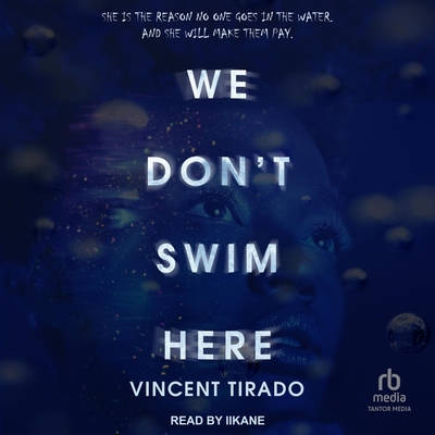 We Don't Swim Here By Vincent Tirado, Iikane (Read by) Cover Image