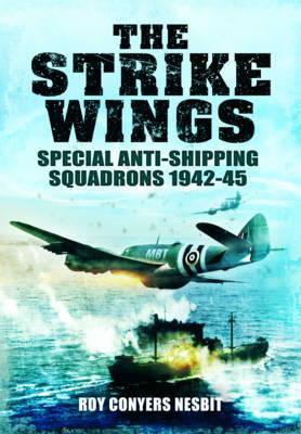 The Strike Wings: Special Anti-Shipping Squadrons 1942-45 Cover Image