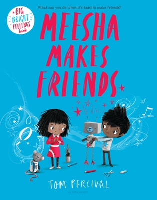Meesha Makes Friends (Big Bright Feelings) By Tom Percival, Tom Percival (Illustrator) Cover Image