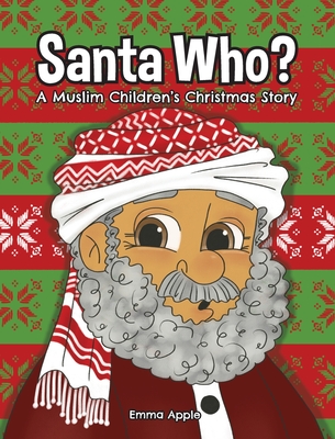 Santa Who: A Muslim Children's Christmas Story By Emma Apple Cover Image