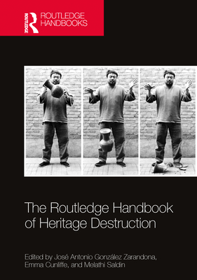 The Routledge Handbook of Heritage Destruction Cover Image