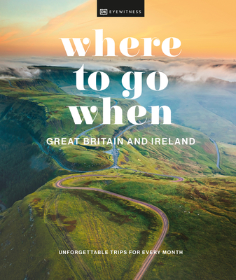 Where to Go When Great Britain and Ireland By DK Cover Image