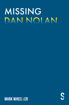 Missing Dan Nolan: New Edition with Bonus Features By Mark Wheeller Cover Image