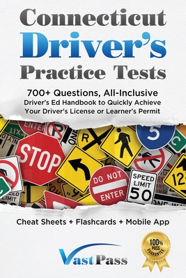 Connecticut Driver's Practice Tests: 700+ Questions, All-Inclusive Driver's Ed Handbook to Quickly achieve your Driver's License or Learner's Permit ( By Stanley Vast, Vast Pass Driver's Training (Illustrator) Cover Image