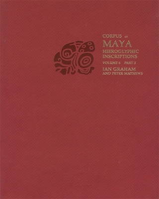 Volume 6 (Corpus of Maya Hieroglyphic Inscriptions #6) Cover Image