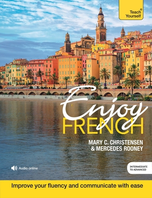 Enjoy French Intermediate to Upper Intermediate Course: Improve your fluency and communicate with ease Cover Image