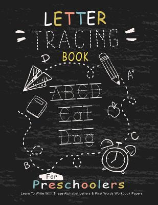 Letter Tracing Book for Preschoolers: Learn To Write With This Alphabet Letters & First Words Workbook Paper: 100 Pages, Large Practice Workbook 8.5 x Cover Image