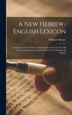 A New Hebrew-english Lexicon: Containing All The Hebrew And