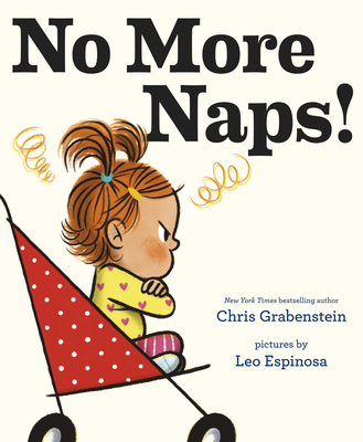 No More Naps!: A Story for When You're Wide-Awake and Definitely NOT Tired By Chris Grabenstein, Leo Espinosa (Illustrator) Cover Image