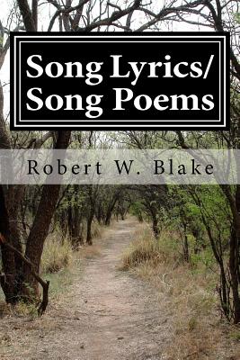 Song Lyrics/Song Poems by Robert Blake aka/"Dr. Bob" (The Music Doctor)