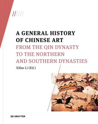 A General History of Chinese Art: From the Qin Dynasty to the Northern and Southern Dynasties Cover Image