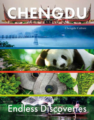 Chengdu: Endless Discoveries By Chengdu Culture Cover Image