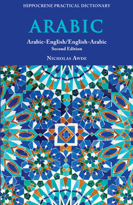 Arabic-English/ English-Arabic Practical Dictionary, Second Edition By Nicholas Awde Cover Image