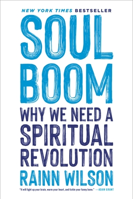 Soul Boom: Why We Need a Spiritual Revolution By Rainn Wilson Cover Image