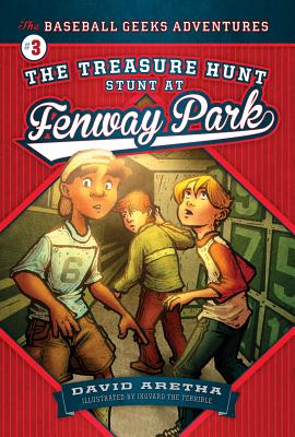 The Treasure Hunt Stunt at Fenway Park: The Baseball Geeks Adventures Book 3 By David Aretha Cover Image