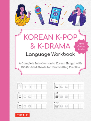 Korean K-Pop and K-Drama Language Workbook: A Complete Introduction to Korean Hangul with 108 Gridded Sheets for Handwriting Practice (Free Online Aud By Tuttle Studio (Editor) Cover Image