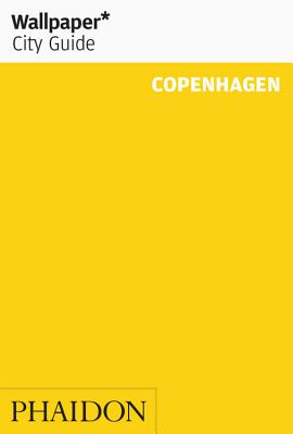 Wallpaper* City Guide Copenhagen By Wallpaper*, Jan Søndergaard (By (photographer)) Cover Image