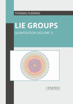 Cover for Lie Groups: Quantization (Volume 1)