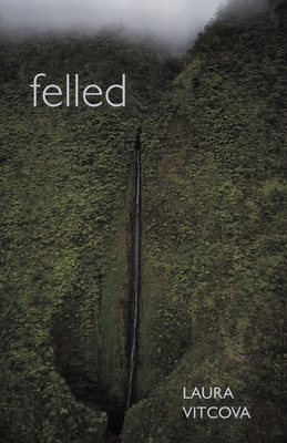 Felled By Laura Vitcova Cover Image