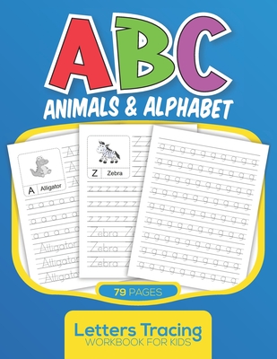 ABC Animals & Alphabet Letters Tracing Workbook for Kids: Handwriting Alphabet from A to Z with Animals