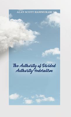 The Authority of Divided Authority Federalism Cover Image