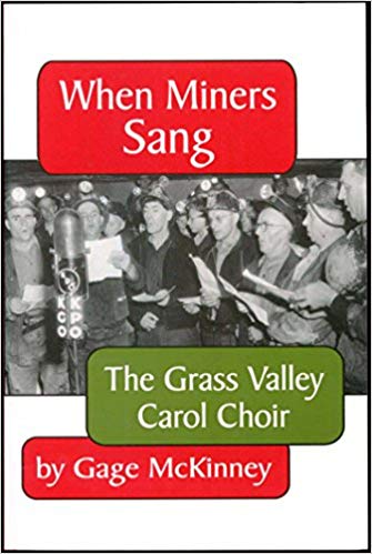 When Miners Sang: The Grass Valley Carol Choir By Gage McKinney Cover Image