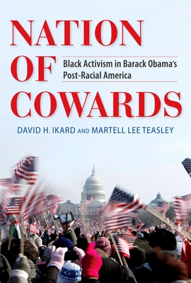 Nation of Cowards: Black Activism in Barack Obama's Post-Racial America (Blacks in the Diaspora)