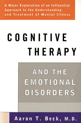 Cognitive Therapy and the Emotional Disorders By Aaron T. Beck Cover Image