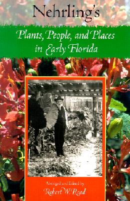 Nehrling's Plants, People, and Places in Early Florida Cover Image