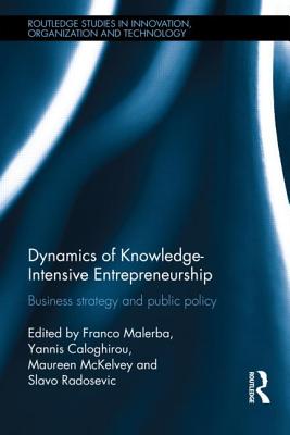 Dynamics of Knowledge Intensive Entrepreneurship: Business Strategy and Public Policy (Routledge Studies in Innovation) Cover Image
