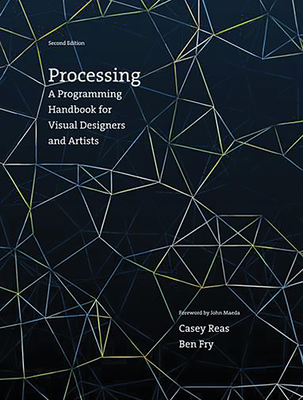 Processing, second edition: A Programming Handbook for Visual Designers and Artists Cover Image