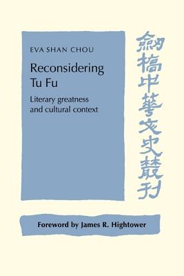 Reconsidering Tu Fu: Literary Greatness and Cultural Context (Cambridge Studies in Chinese History)