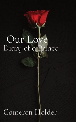 Our Love: Diary of a Prince Cameron Holder Cover Image