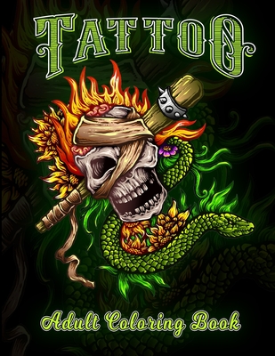 Tattoo Adult Coloring Book: An Adult Coloring Book with Awesome and Relaxing Beautiful Modern Tattoo Designs for Men and Women Coloring Pages Cover Image