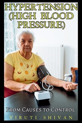 Hypertension (High Blood Pressure) - From Causes to Control Cover Image