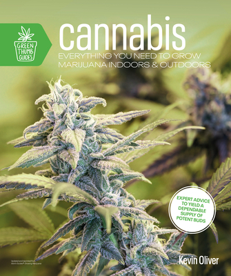 Cannabis: Everything You Need to Grow Marijuana Indoors and Outdoors (Green Thumb Guides) Cover Image