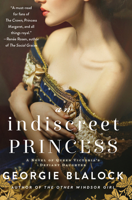 An Indiscreet Princess: A Novel of Queen Victoria's Defiant Daughter