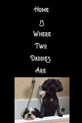 Home Is Where Two Daddies Are By Crinion Journals Cover Image