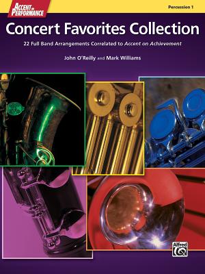 Accent on Performance Concert Favorites Collection: 22 Full Band Arrangements Correlated to Accent on Achievement (Percussion 1) By John O'Reilly (Composer), Mark Williams (Composer) Cover Image