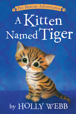 A Kitten Named Tiger (Pet Rescue Adventures) By Holly Webb, Sophy Williams (Illustrator) Cover Image