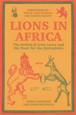 Lions in Africa: The British & Irish Lions and the Hunt for the Springboks Cover Image