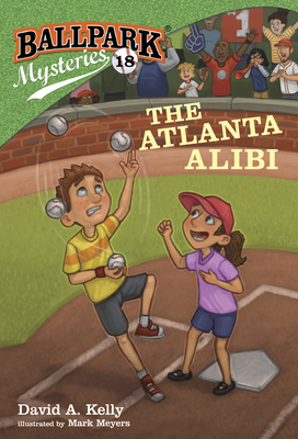 Ballpark Mysteries #18: The Atlanta Alibi By David A. Kelly, Mark Meyers (Illustrator) Cover Image